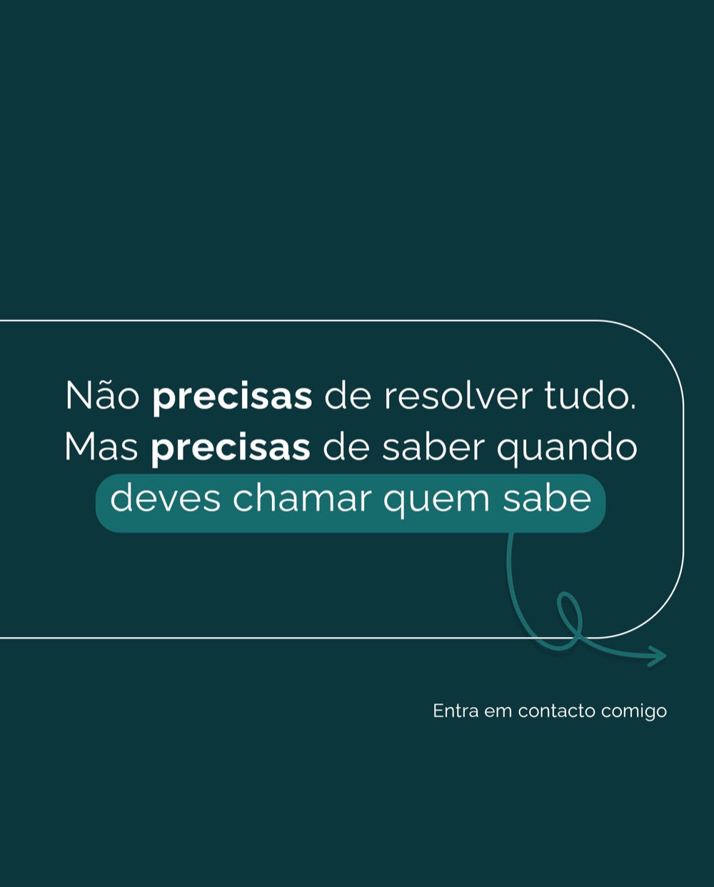 Slide 3: Não precisas de resolver tudo, mas precisas de saber quando chamar quem sabe.