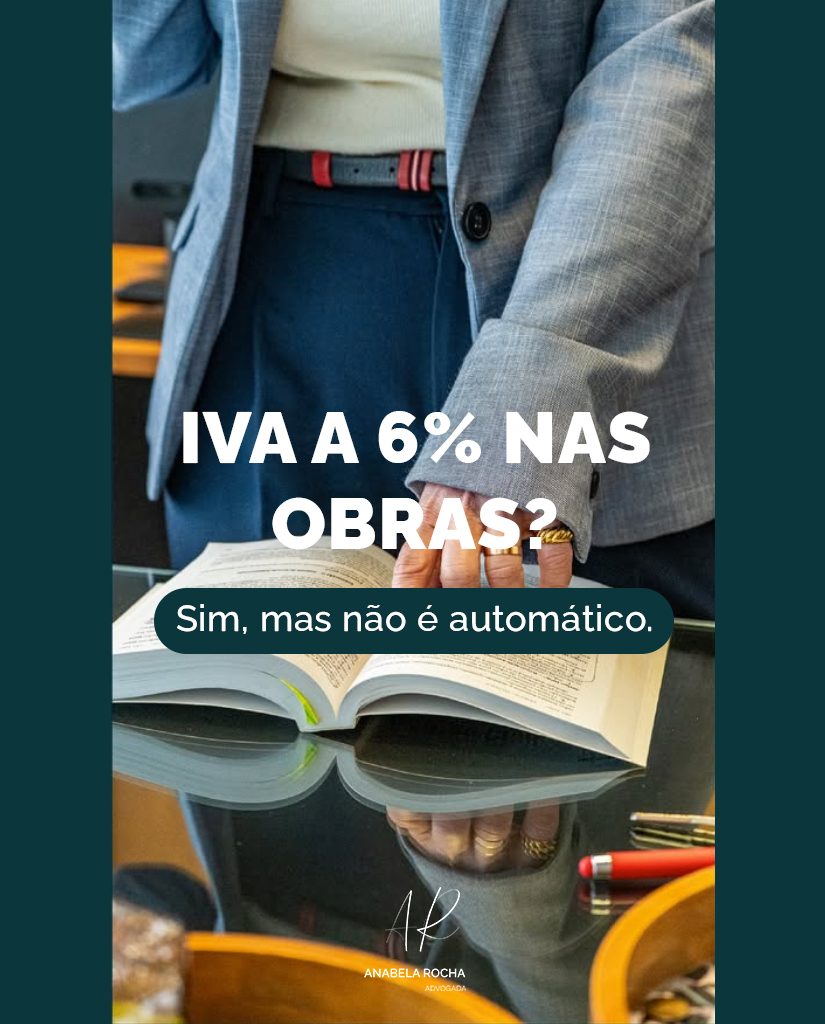 Post: IVA a 6% nas obras? Sim, mas não é automático.